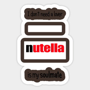 nutella is my soulmate Sticker